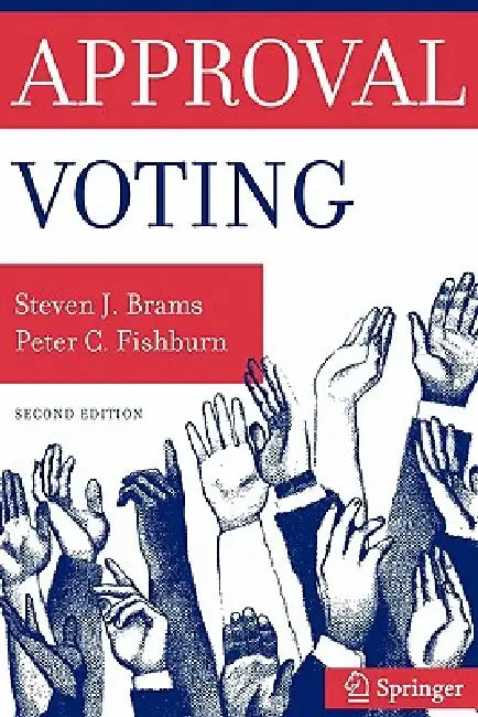 Approval Voting by Steven Brams, Peter C. Fishburn