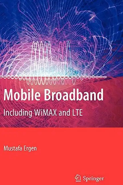Mobile Broadband: Including Wimax and Lte by Mustafa Ergen