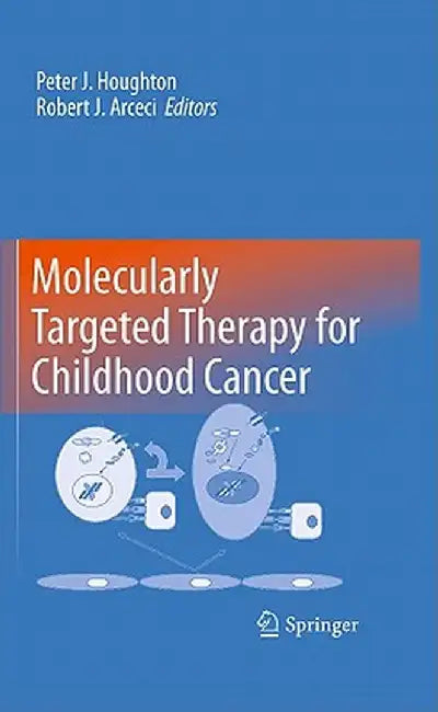 Molecularly Targeted Therapy for Childhood Cancer by Peter J. Houghton