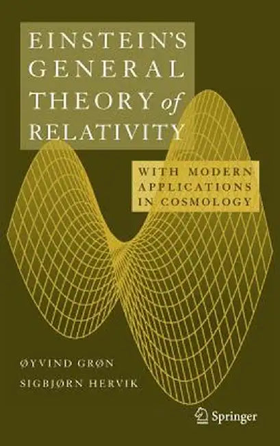 Einstein's General Theory of Relativity: With Modern Applications in Cosmology by Øyvind Grøn