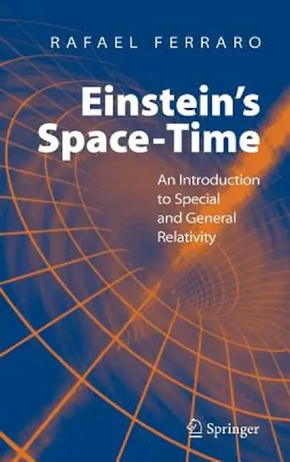 Einstein's Space-Time: An Introduction to Special and General Relativity by Rafael Ferraro