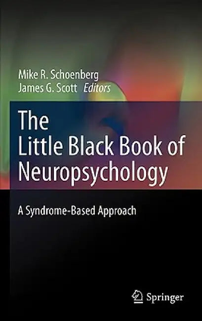The Little Black Book of Neuropsychology: A Syndrome-Based Approach by Mike R. Schoenberg