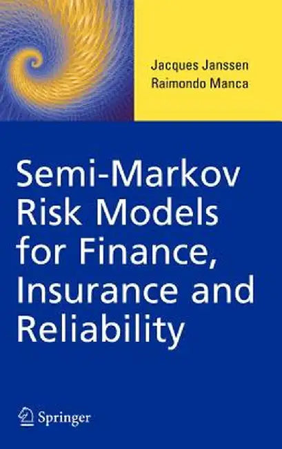 Semi-Markov Risk Models for Finance, Insurance and Reliability by Jacques Janssen