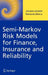 Semi-Markov Risk Models for Finance, Insurance and Reliability by Jacques Janssen