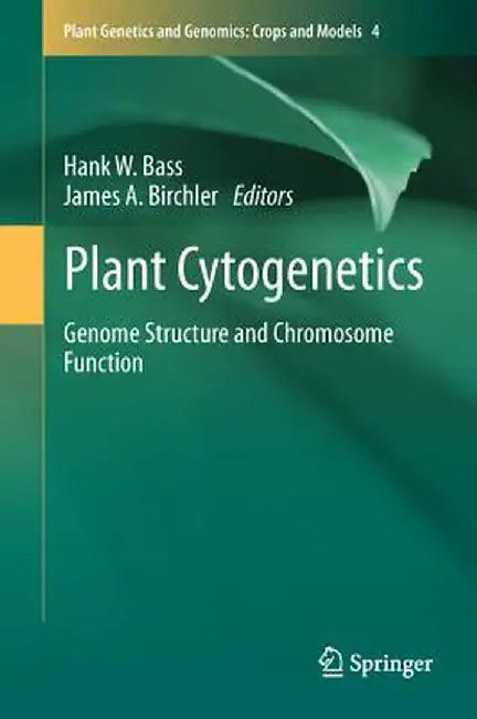 Plant Cytogenetics: Genome Structure and Chromosome Function by Hank Bass