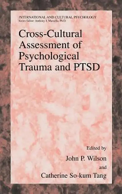 Cross-Cultural Assessment of Psychological Trauma and PTSD by John P. Wilson