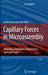 Capillary Forces in Microassembly: Modeling, Simulation, Experiments, and Case Study by Pierre Lambert