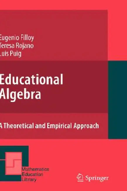 Educational Algebra: A Theoretical and Empirical Approach by Eugenio Filloy