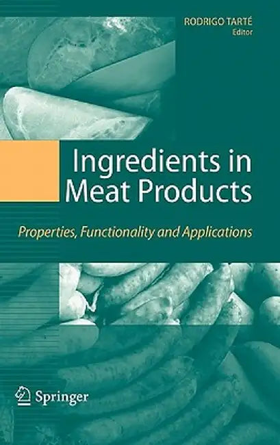 Ingredients in Meat Products: Properties, Functionality and Applications by Rodrigo Tarté