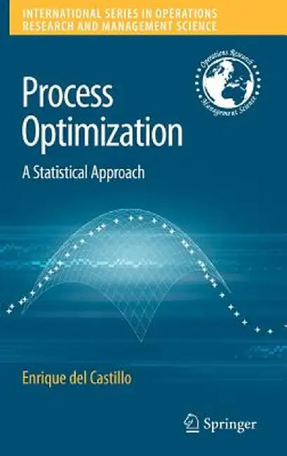 Process Optimization: A Statistical Approach by Enrique del Castillo