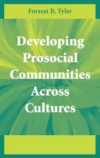 Developing Prosocial Communities Across Cultures by Forrest B. Tyler