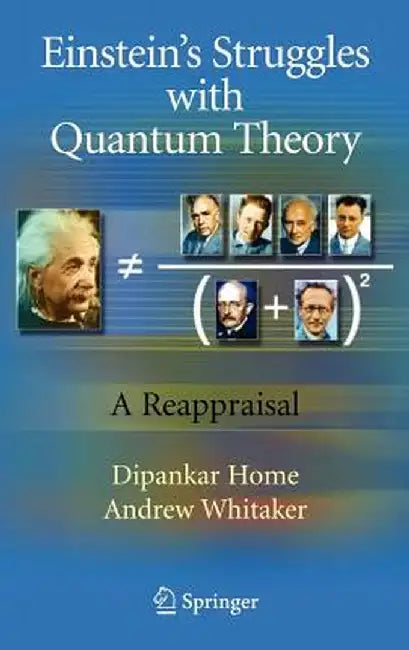 Einstein's Struggles with Quantum Theory: A Reappraisal by Dipankar Home