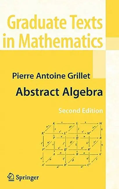 Abstract Algebra by Pierre Antoine Grillet