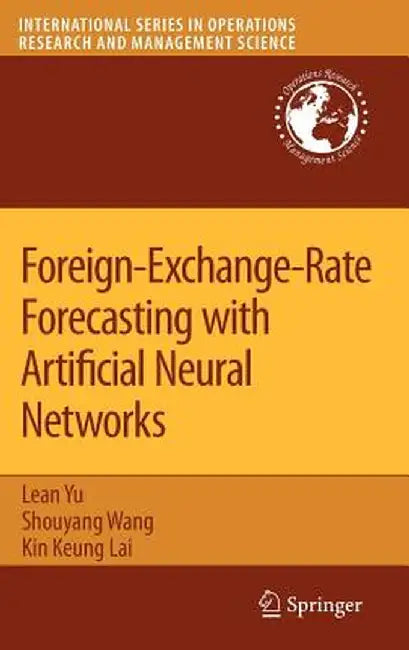 Foreign-Exchange-Rate Forecasting with Artificial Neural Networks by Lean Yu
