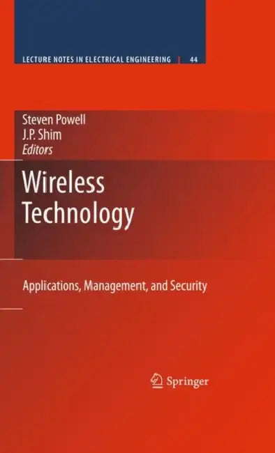 Wireless Technology: Applications, Management, and Security by Steven Powell, J. P. Shim