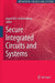 Secure Integrated Circuits and Systems by Ingrid M. R. Verbauwhede
