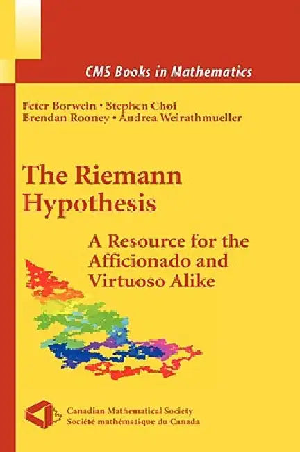 The Riemann Hypothesis: A Resource for the Afficionado and Virtuoso Alike by Peter Borwein