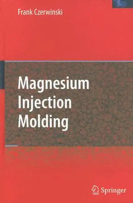 Magnesium Injection Molding by Frank Czerwinski