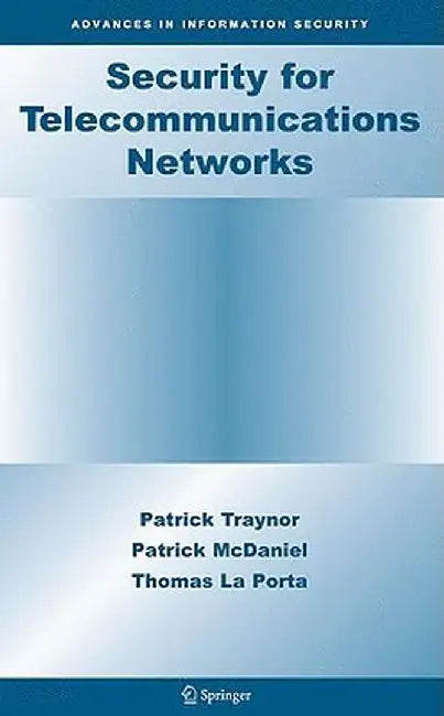 Security for Telecommunications Networks by Patrick Traynor