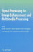 Signal Processing for Image Enhancement and Multimedia Processing by Ernesto Damiani