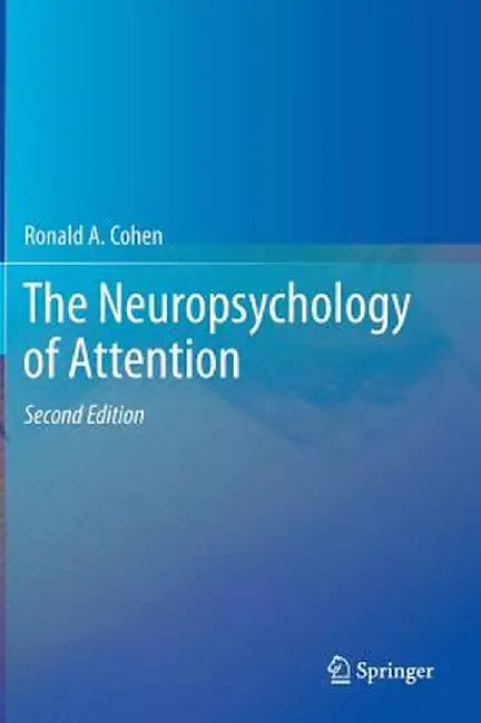 The Neuropsychology of Attention by Ronald A. Cohen