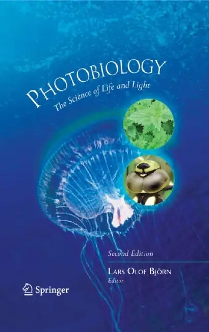 Photobiology: The Science of Life and Light by Lars Olof Bj÷rn