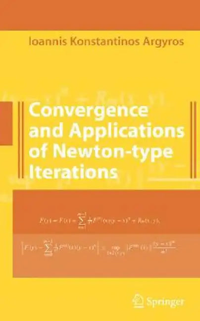 Convergence and Applications of Newton-Type Iterations by Ioannis K. Argyros