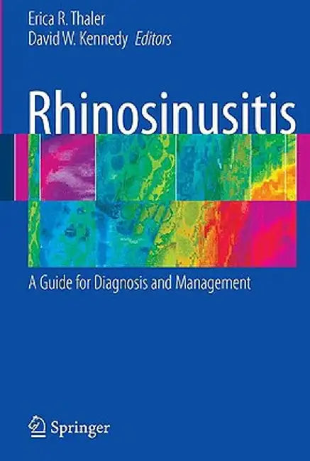 Rhinosinusitis: A Guide for Diagnosis and Management by Erica Thaler
