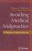 Avoiding Medical Malpractice: A Physician's Guide to the Law by William Choctaw