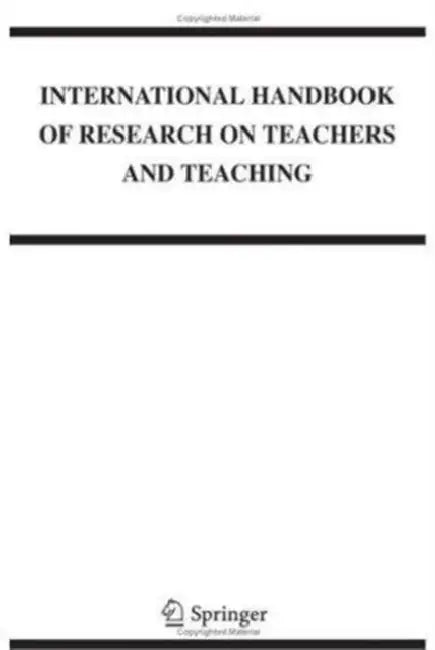 International Handbook of Research on Teachers and Teaching by Lawrence J. Saha, Anthony Gary Dworkin