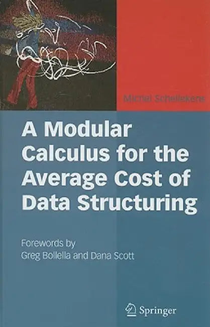A Modular Calculus for the Average Cost of Data Structuring [With CDROM] by Michel Schellekens