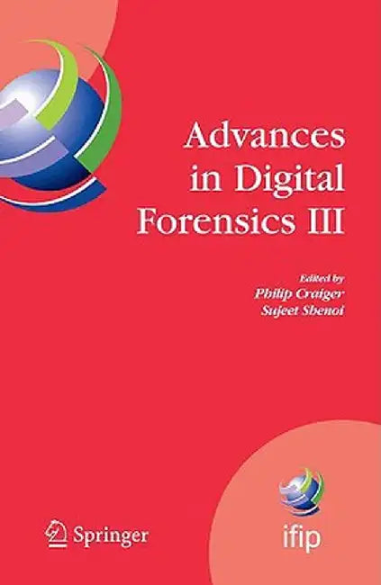 Advances in Digital Forensics III by Philip Craiger