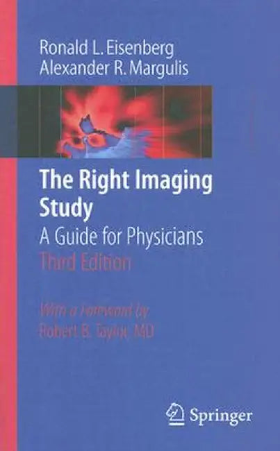 The Right Imaging Study: A Guide for Physicians by Ronald Eisenberg