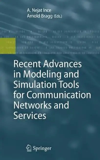 Recent Advances in Modeling and Simulation Tools for Communication Networks and Services by Nejat Ince