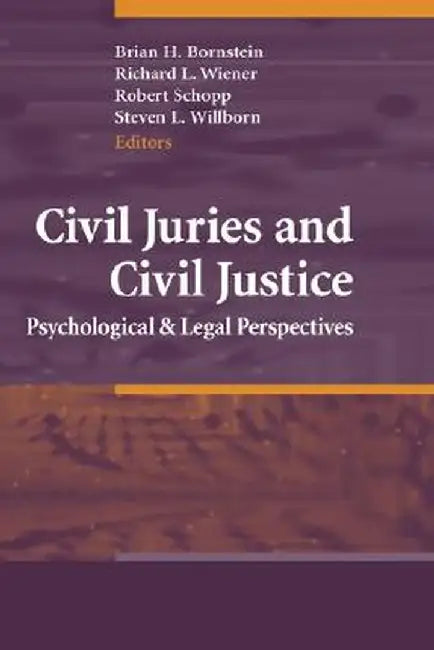 Civil Juries and Civil Justice: Psychological and Legal Perspectives by Brian H. Bornstein