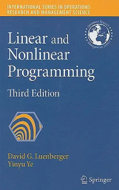Linear and Nonlinear Programming by David G. Luenberger