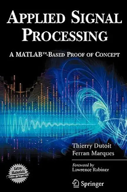 Applied Signal Processing: A Matlab(tm)-Based Proof of Concept by Thierry Dutoit