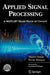 Applied Signal Processing: A Matlab(tm)-Based Proof of Concept by Thierry Dutoit
