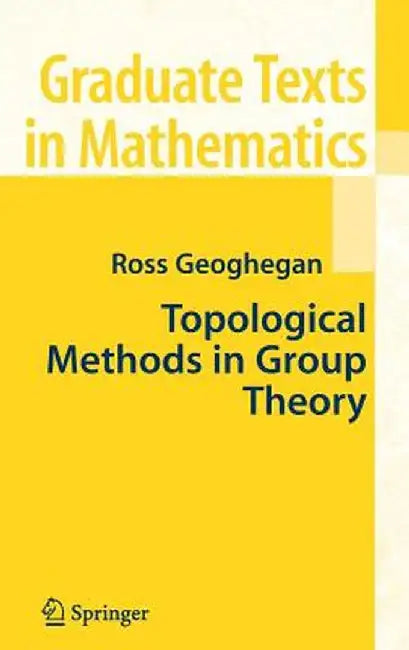 Topological Methods in Group Theory by Ross Geoghegan