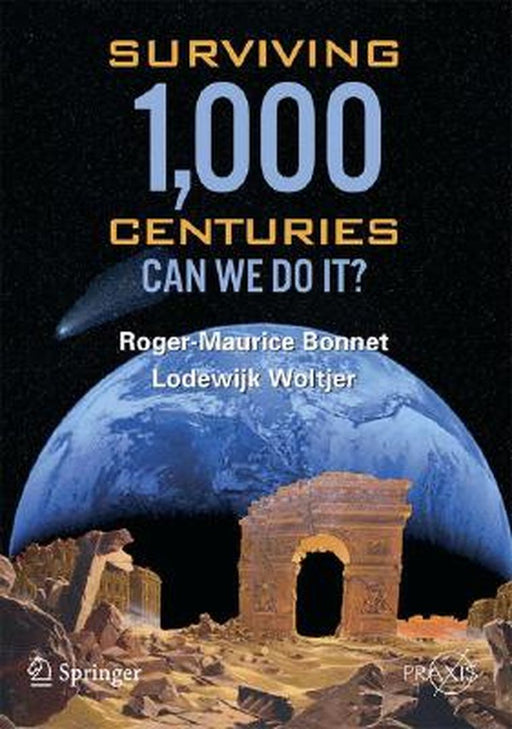 Surviving 1000 Centuries: Can We Do It? by Roger-Maurice Bonnet