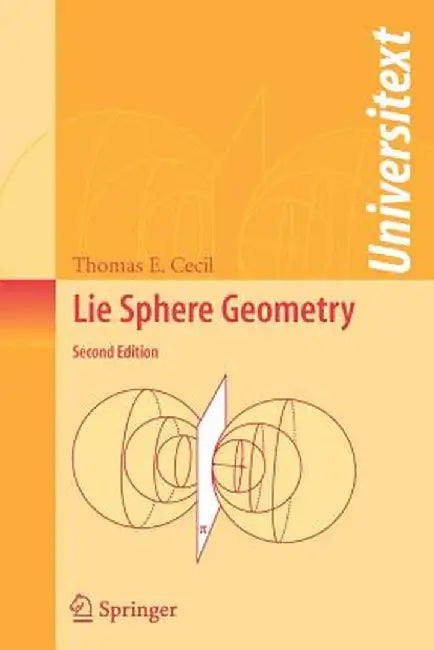 Lie Sphere Geometry: With Applications to Submanifolds by Thomas E. Cecil