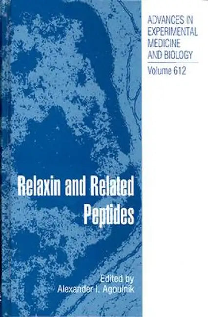Relaxin and Related Peptides by Alexander I. Agoulnik