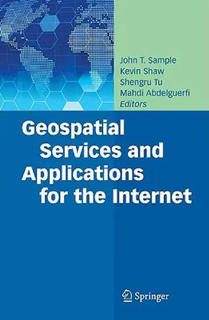 Geospatial Services and Applications for the Internet by John T. Sample