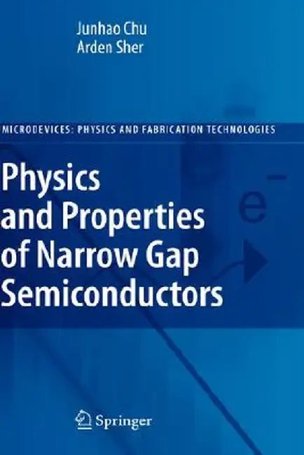 Physics and Properties of Narrow Gap Semiconductors by Junhao Chu