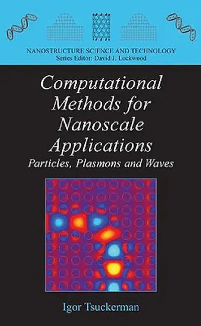 Computational Methods for Nanoscale Applications: Particles, Plasmons and Waves by Igor Tsukerman