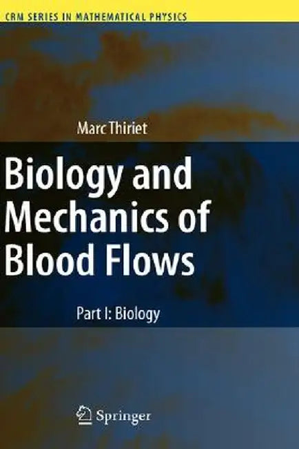 Biology and Mechanics of Blood Flows: Part I: Biology by Marc Thiriet