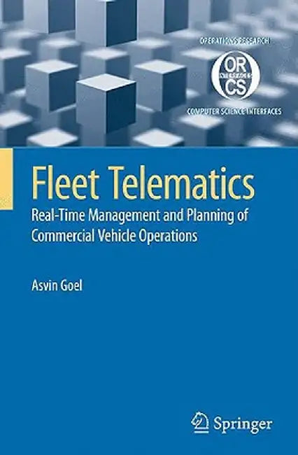 Fleet Telematics: Real-Time Management and Planning of Commercial Vehicle Operations by Asvin Goel