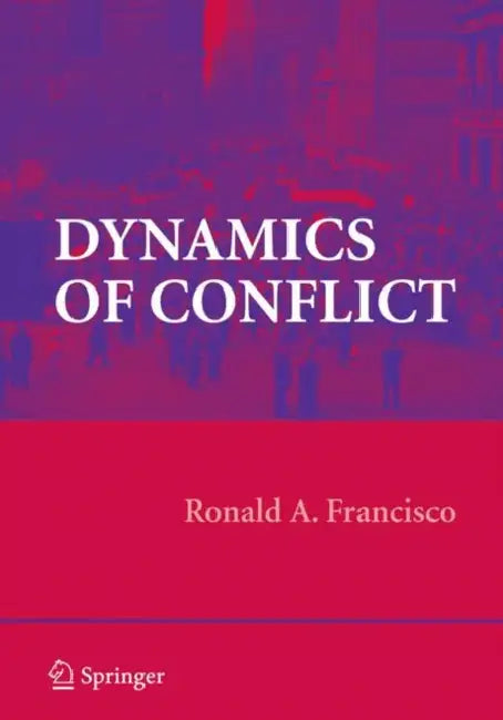 Dynamics of Conflict by Ronald A. Francisco