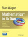 Mathematica in Action: Problem Solving Through Visualization and Computation [With CDROM] by Stan Wagon