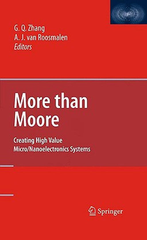 More Than Moore: Creating High Value Micro Nanoelectronics Systems by Guo Qi Zhang, Alfred van Roosmalen